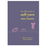 The Little Book of Self-Care for New Mums - Mama's Box LLC